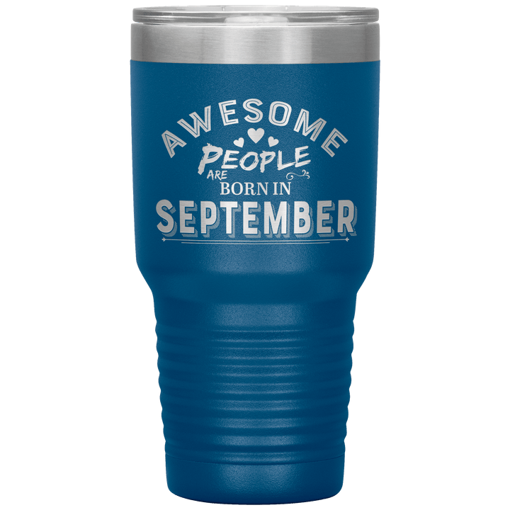"AWESOME PEOPLE ARE BORN IN SEPTEMBER"Tumbler. Buy For Family & Friends. Save Shipping. - LA Shirt Company