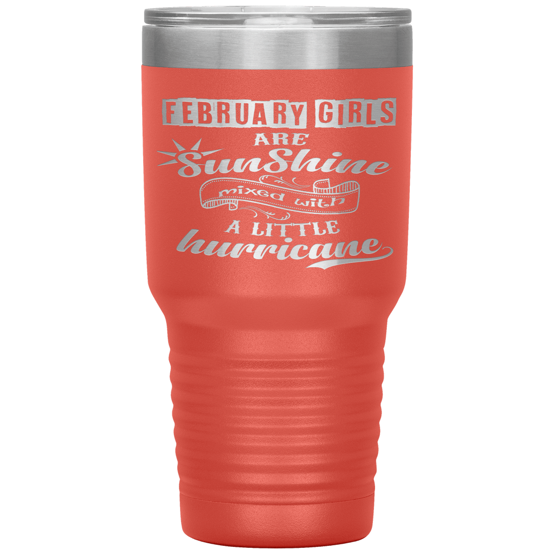 "February Girls are Sunshine Mixed With Little Hurricane"Tumbler. Buy For Family & Friends. Save Shipping. - LA Shirt Company