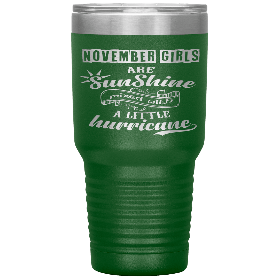 "November Girls are Sunshine Mixed With Little Hurricane"Tumbler. Buy For Family & Friends. Save Shipping. - LA Shirt Company
