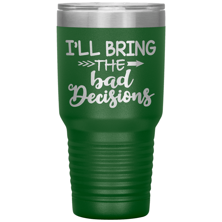"Bad Decisions"Tumbler.Buy For Family & Friends. Save Shipping. - LA Shirt Company
