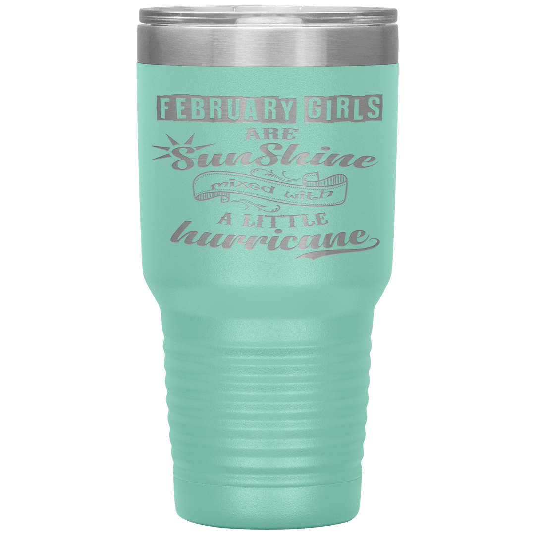 "February Girls are Sunshine Mixed With Little Hurricane"Tumbler. Buy For Family & Friends. Save Shipping. - LA Shirt Company