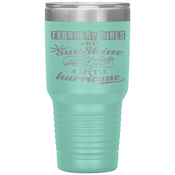 "February Girls are Sunshine Mixed With Little Hurricane"Tumbler. Buy For Family & Friends. Save Shipping. - LA Shirt Company