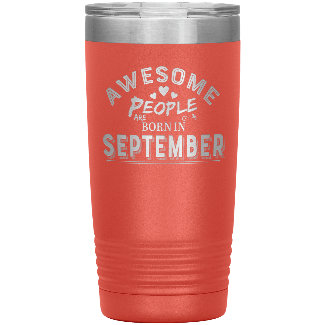 "AWESOME PEOPLE ARE BORN IN SEPTEMBER"Tumbler. Buy For Family & Friends. Save Shipping. - LA Shirt Company
