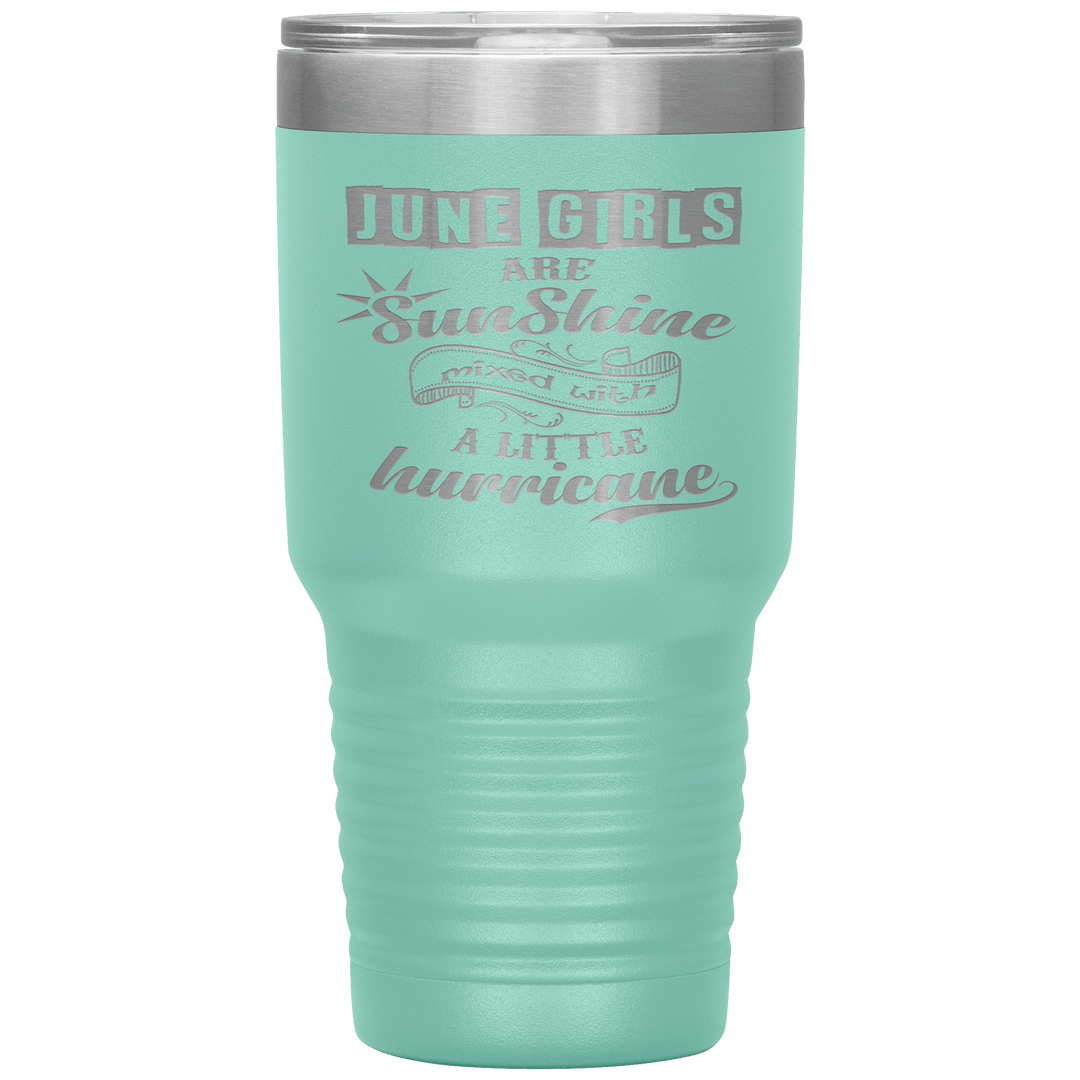 "June Girls are Sunshine Mixed With Little Hurricane"Tumbler. Buy For Family & Friends. Save Shipping. - LA Shirt Company