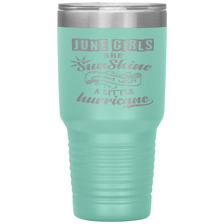"June Girls are Sunshine Mixed With Little Hurricane"Tumbler. Buy For Family & Friends. Save Shipping. - LA Shirt Company