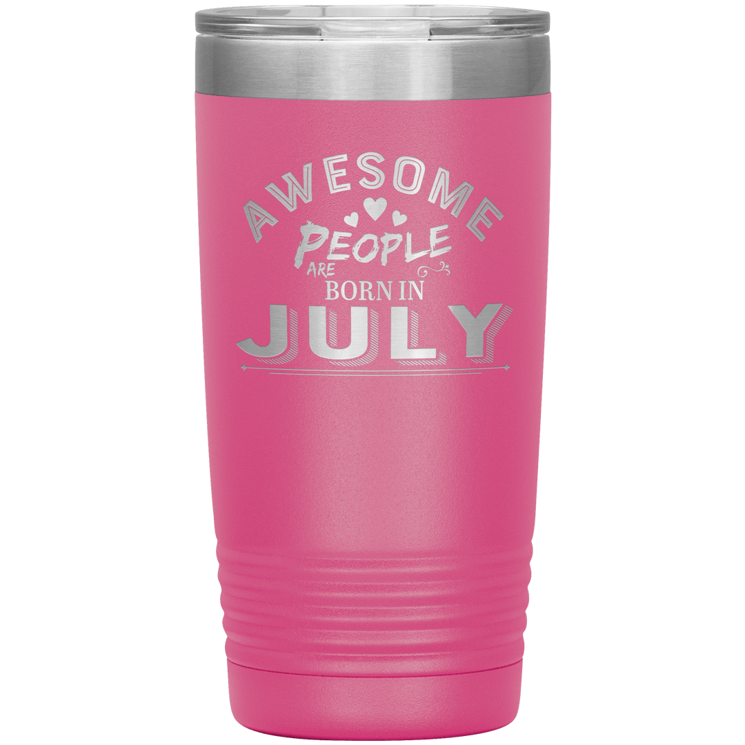 "AWESOME PEOPLE ARE BORN IN JULY"Tumbler. Buy For Family & Friends. Save Shipping. - LA Shirt Company