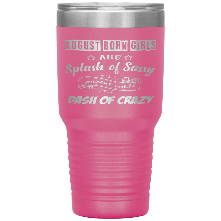 "August Girls Sassy"Tumbler.Buy for friends and family. Save Shipping. - LA Shirt Company