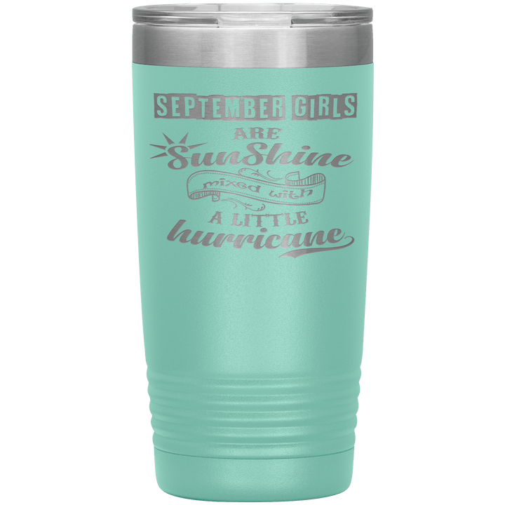 "September Girls are Sunshine Mixed With Little Hurricane"Tumbler. Buy For Family & Friends. Save Shipping. - LA Shirt Company