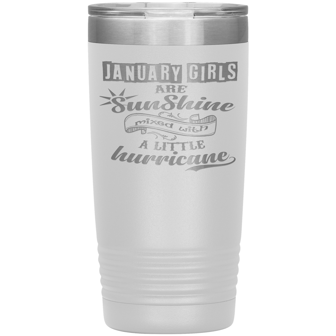 "January Girls are Sunshine Mixed With Little Hurricane"Tumbler. Buy For Family & Friends. Save Shipping. - LA Shirt Company