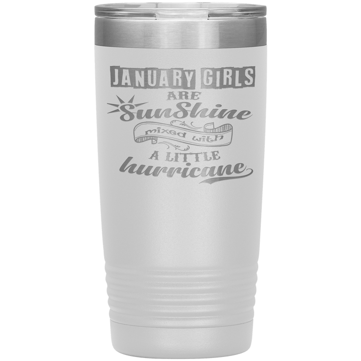 "January Girls are Sunshine Mixed With Little Hurricane"Tumbler. Buy For Family & Friends. Save Shipping. - LA Shirt Company