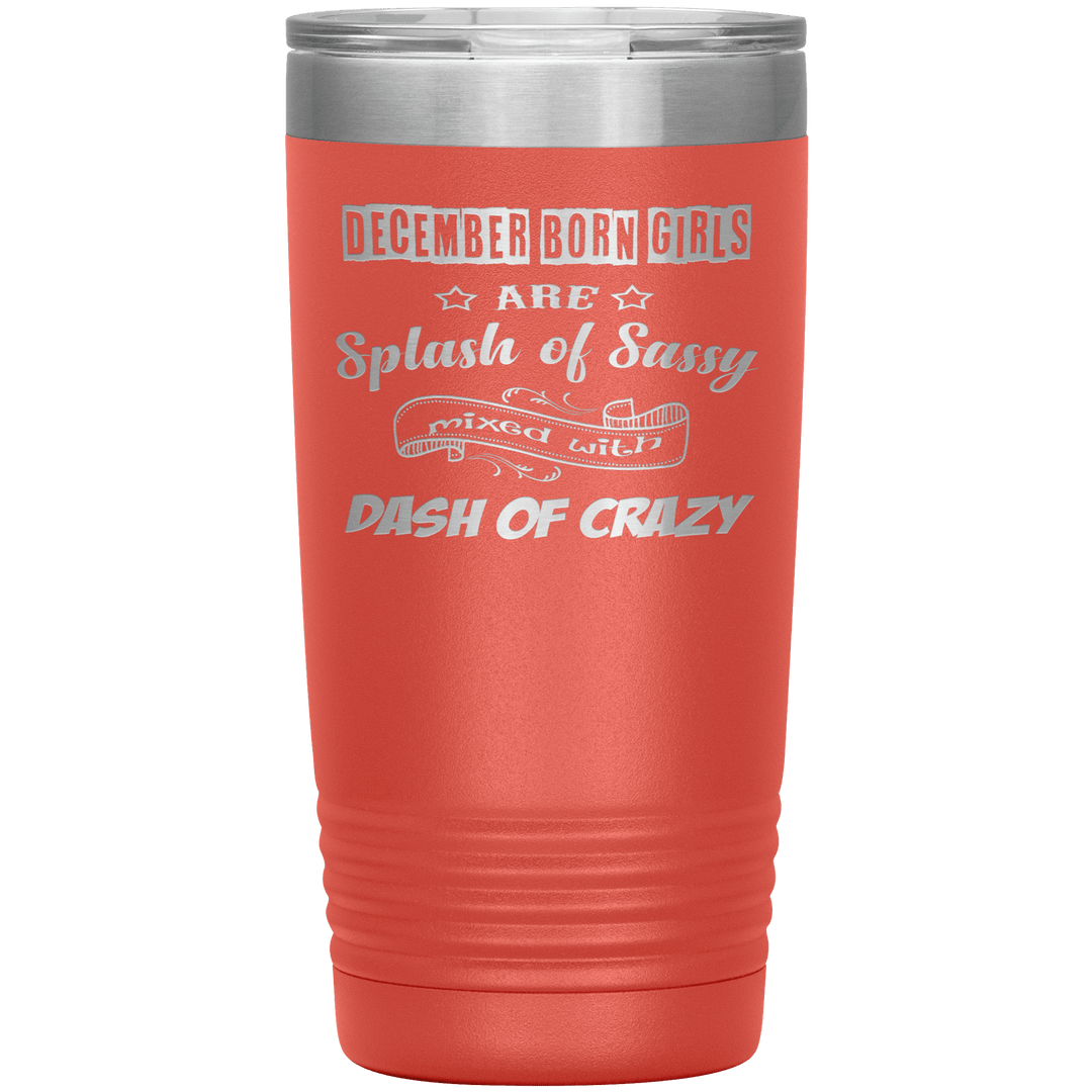 "December Girls Sassy"Tumbler.Buy for friends and family. Save Shipping. - LA Shirt Company