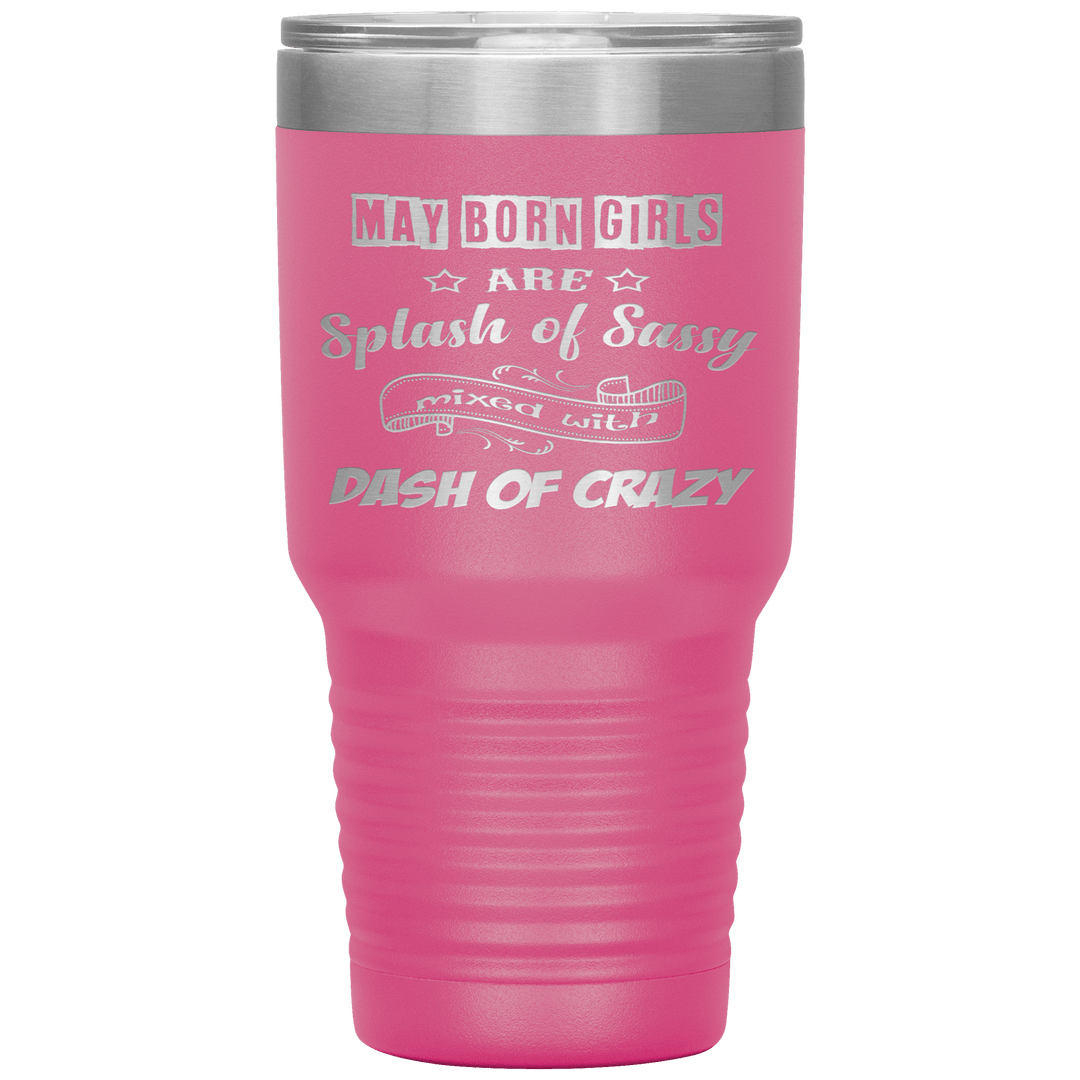 "May Girls Sassy"Tumbler. Buy for friends and family. Save Shipping. - LA Shirt Company