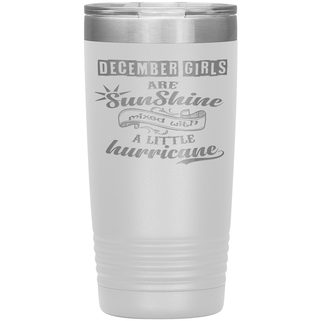 "December Girls are Sunshine Mixed With Little Hurricane"Tumbler. Buy For Family & Friends. Save Shipping. - LA Shirt Company