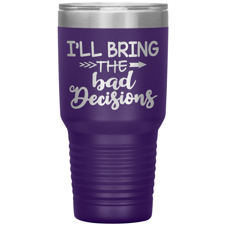 "Bad Decisions"Tumbler.Buy For Family & Friends. Save Shipping. - LA Shirt Company