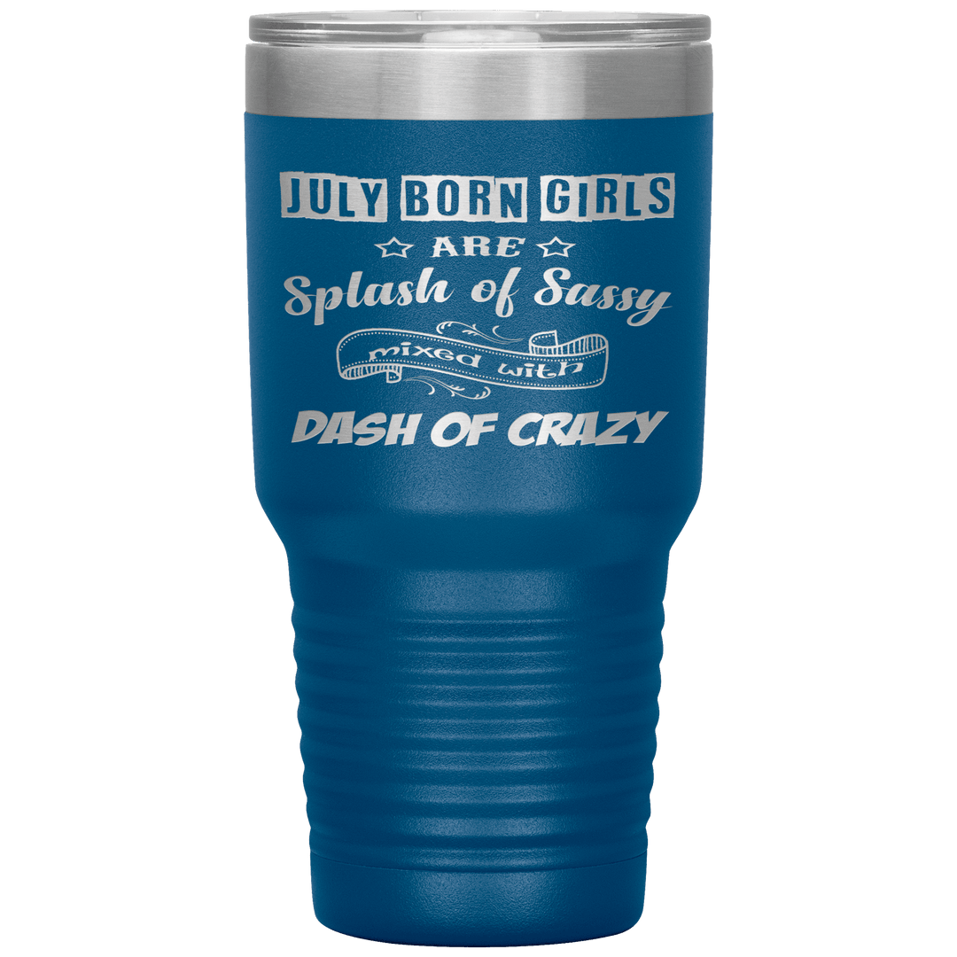 "July Girls Sassy"Tumbler.Buy for friends and family. Save Shipping. - LA Shirt Company