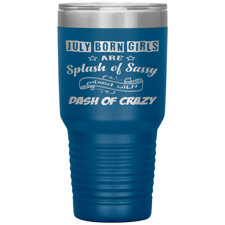 "July Girls Sassy"Tumbler.Buy for friends and family. Save Shipping. - LA Shirt Company