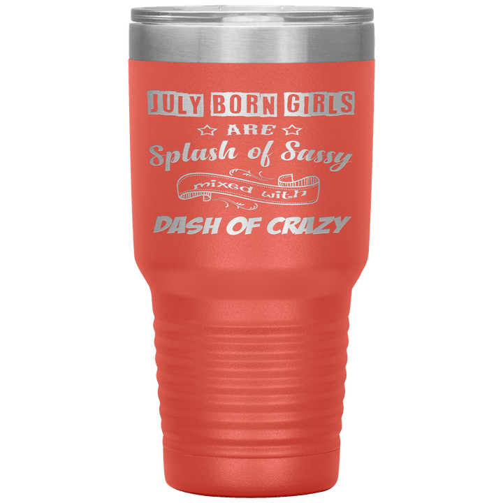 "July Girls Sassy"Tumbler.Buy for friends and family. Save Shipping. - LA Shirt Company