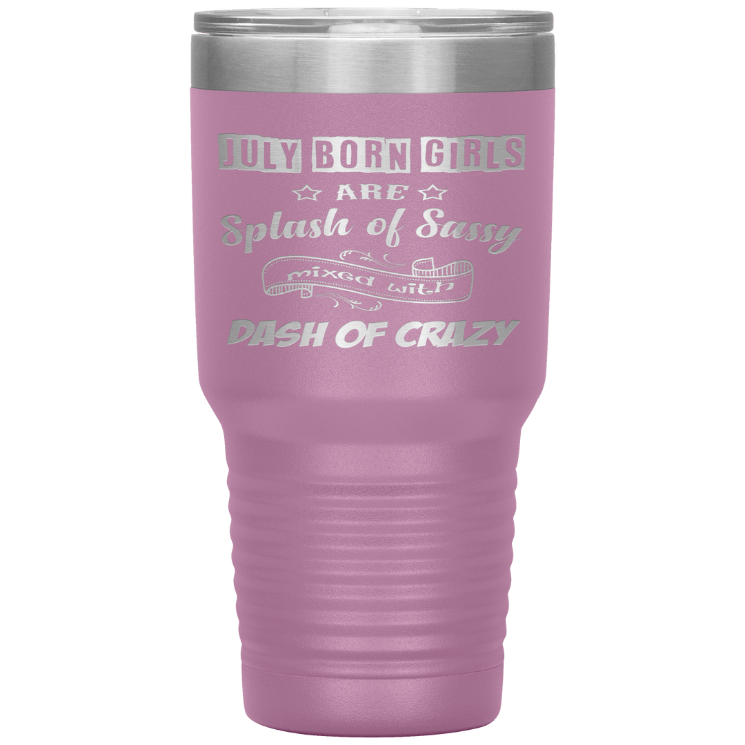"July Girls Sassy"Tumbler.Buy for friends and family. Save Shipping. - LA Shirt Company