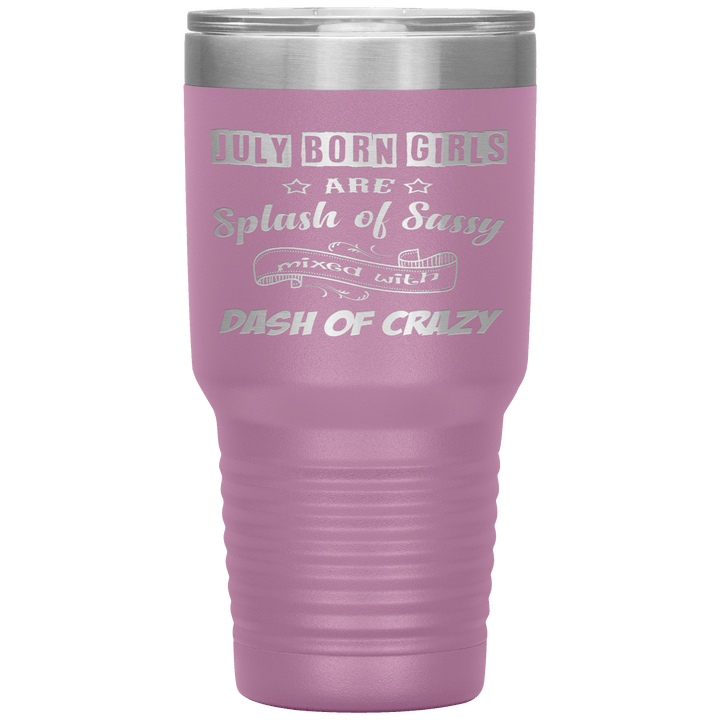 "July Girls Sassy"Tumbler.Buy for friends and family. Save Shipping. - LA Shirt Company