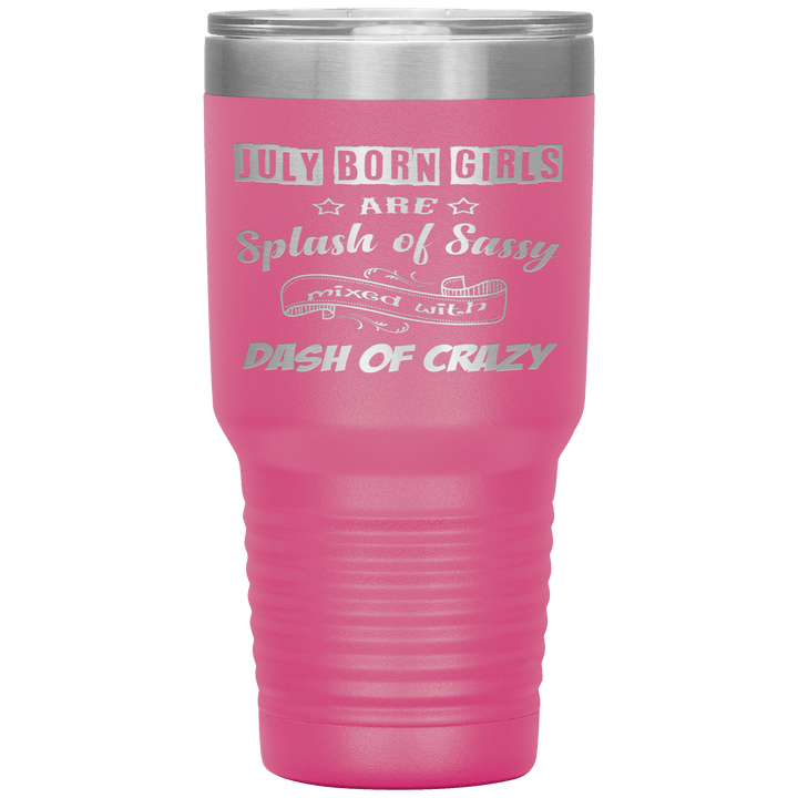 "July Girls Sassy"Tumbler.Buy for friends and family. Save Shipping. - LA Shirt Company