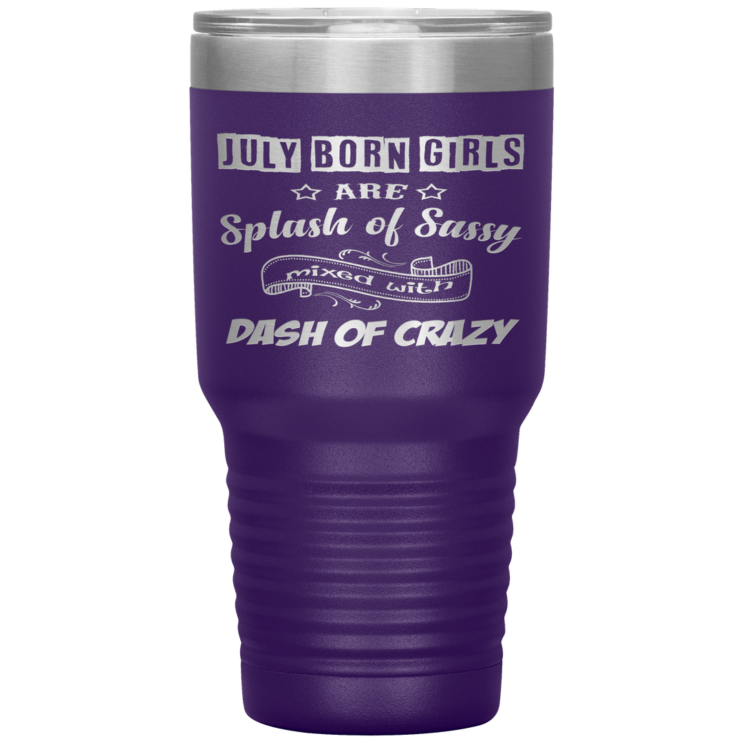 "July Girls Sassy"Tumbler.Buy for friends and family. Save Shipping. - LA Shirt Company