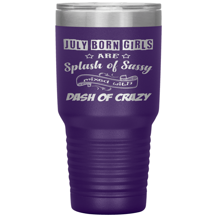 "July Girls Sassy"Tumbler.Buy for friends and family. Save Shipping. - LA Shirt Company