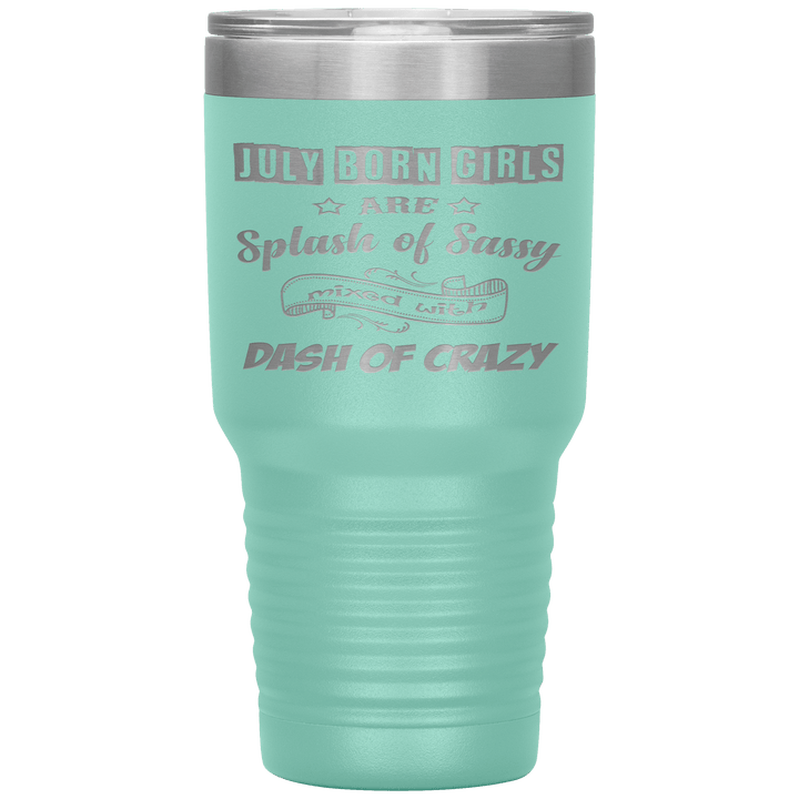 "July Girls Sassy"Tumbler.Buy for friends and family. Save Shipping. - LA Shirt Company
