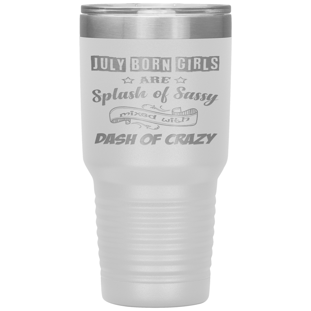 "July Girls Sassy"Tumbler.Buy for friends and family. Save Shipping. - LA Shirt Company