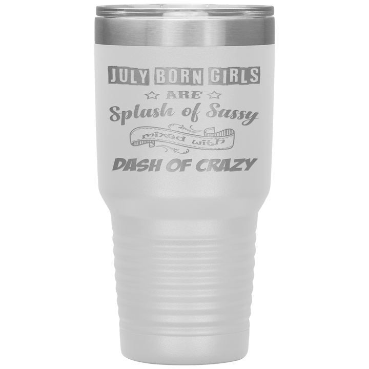 "July Girls Sassy"Tumbler.Buy for friends and family. Save Shipping. - LA Shirt Company