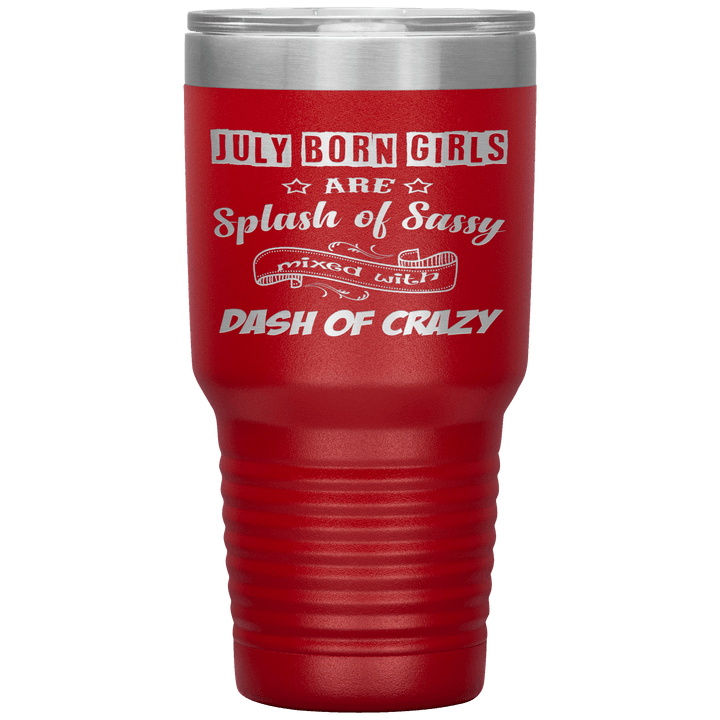 "July Girls Sassy"Tumbler.Buy for friends and family. Save Shipping. - LA Shirt Company