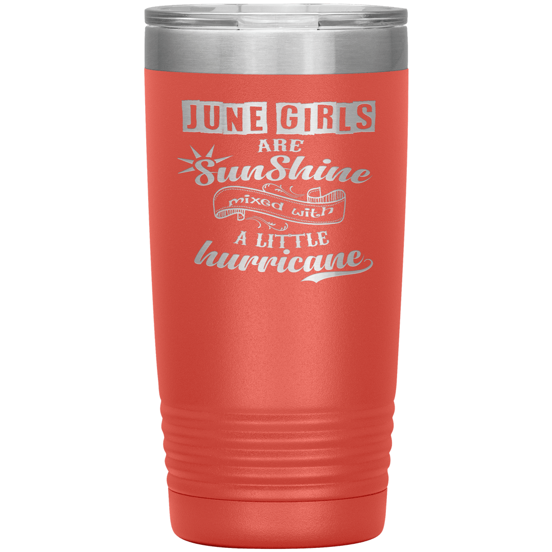 "June Girls are Sunshine Mixed With Little Hurricane"Tumbler. Buy For Family & Friends. Save Shipping. - LA Shirt Company