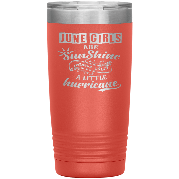 "June Girls are Sunshine Mixed With Little Hurricane"Tumbler. Buy For Family & Friends. Save Shipping. - LA Shirt Company