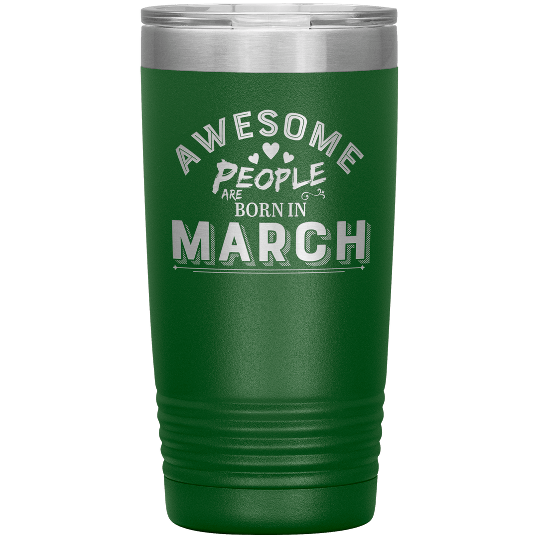 "AWESOME PEOPLE ARE BORN IN MARCH"Tumbler. Buy For Family & Friends. Save Shipping. - LA Shirt Company
