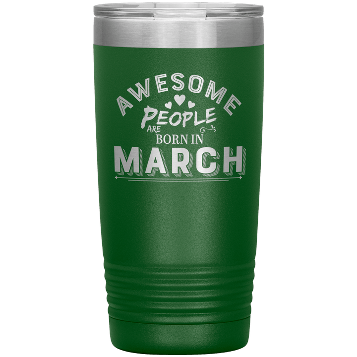 "AWESOME PEOPLE ARE BORN IN MARCH"Tumbler. Buy For Family & Friends. Save Shipping. - LA Shirt Company
