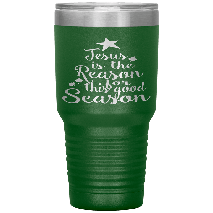 "JESUS IS THE REASON FOR THIS GOOD SEASON" Tumbler. Buy For Family & Friends. Save Shipping. - LA Shirt Company