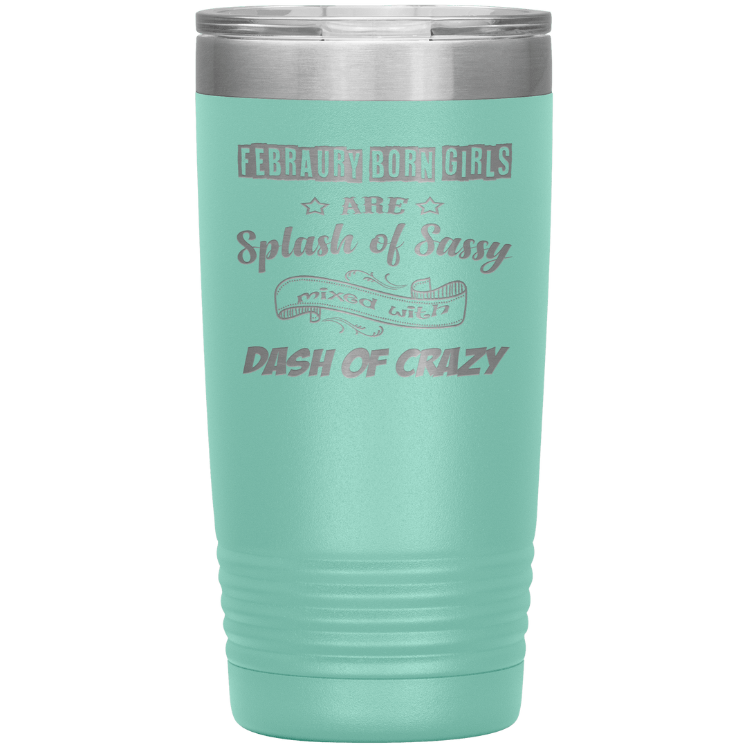 "February Sassy Girl"Tumbler. Buy for friends and family. Save Shipping. - LA Shirt Company