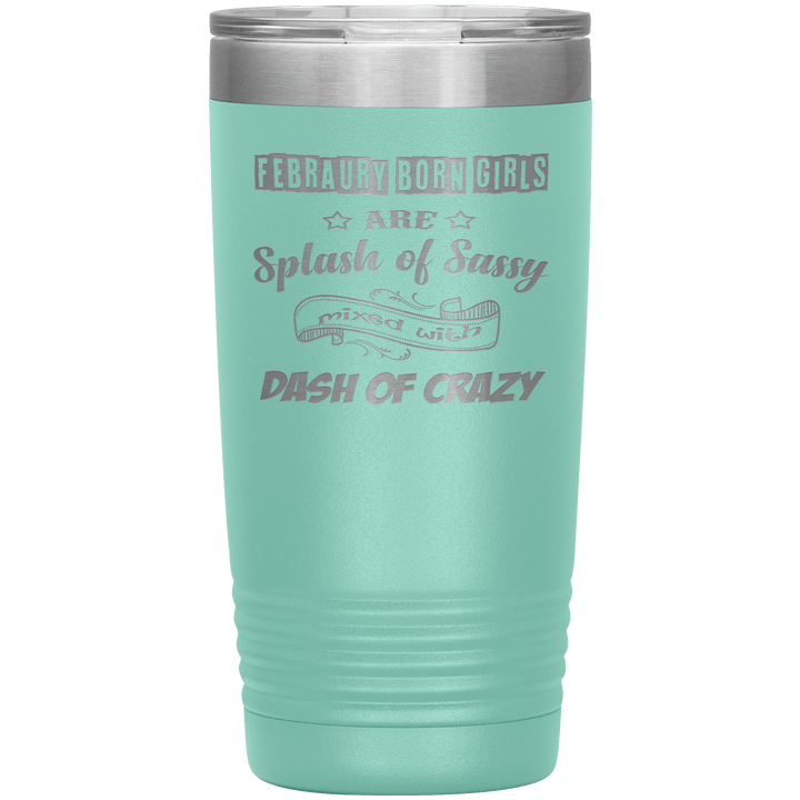 "February Sassy Girl"Tumbler. Buy for friends and family. Save Shipping. - LA Shirt Company