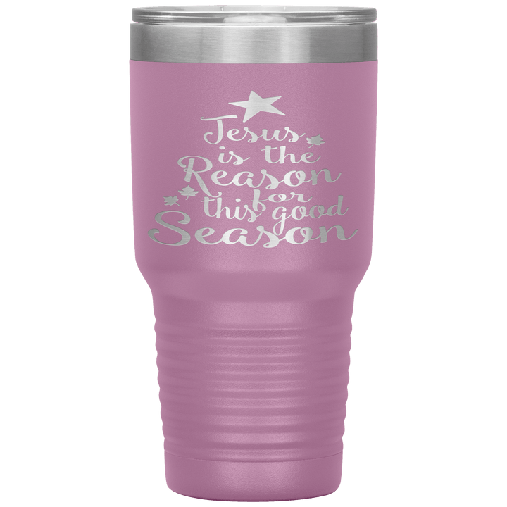 "JESUS IS THE REASON FOR THIS GOOD SEASON" Tumbler. Buy For Family & Friends. Save Shipping. - LA Shirt Company
