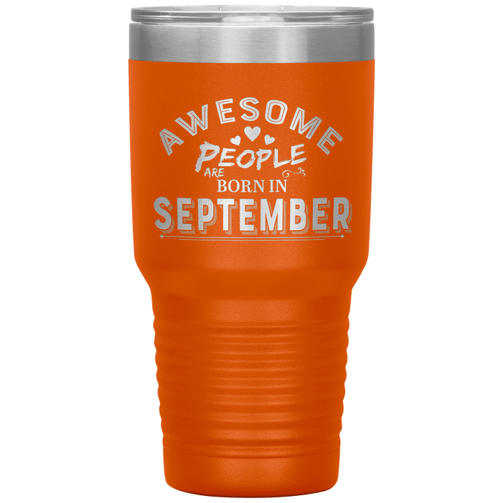 "AWESOME PEOPLE ARE BORN IN SEPTEMBER"Tumbler. Buy For Family & Friends. Save Shipping. - LA Shirt Company