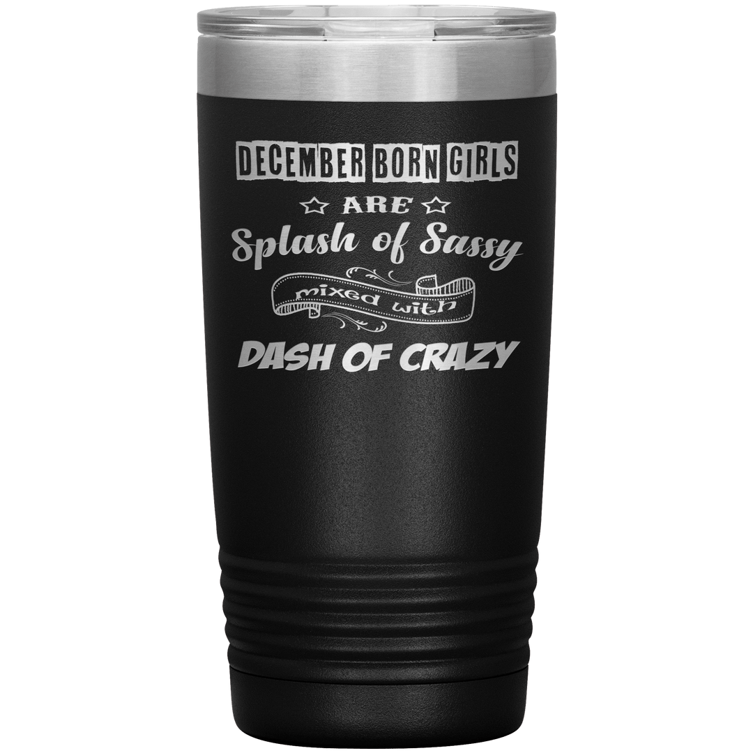 "December Girls Sassy"Tumbler.Buy for friends and family. Save Shipping. - LA Shirt Company