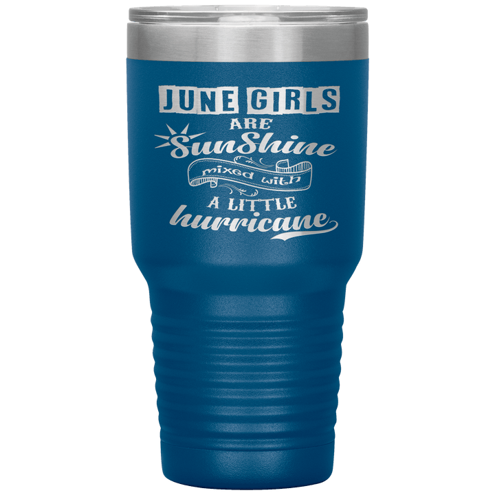 "June Girls are Sunshine Mixed With Little Hurricane"Tumbler. Buy For Family & Friends. Save Shipping. - LA Shirt Company