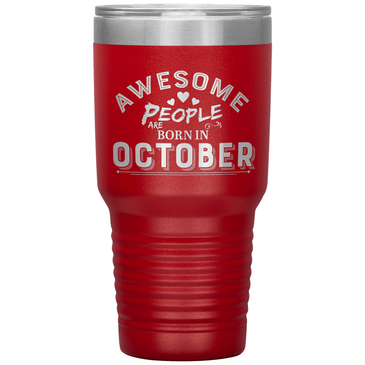 "AWESOME PEOPLE ARE BORN IN OCTOBER"Tumbler. Buy For Family & Friends. Save Shipping. - LA Shirt Company