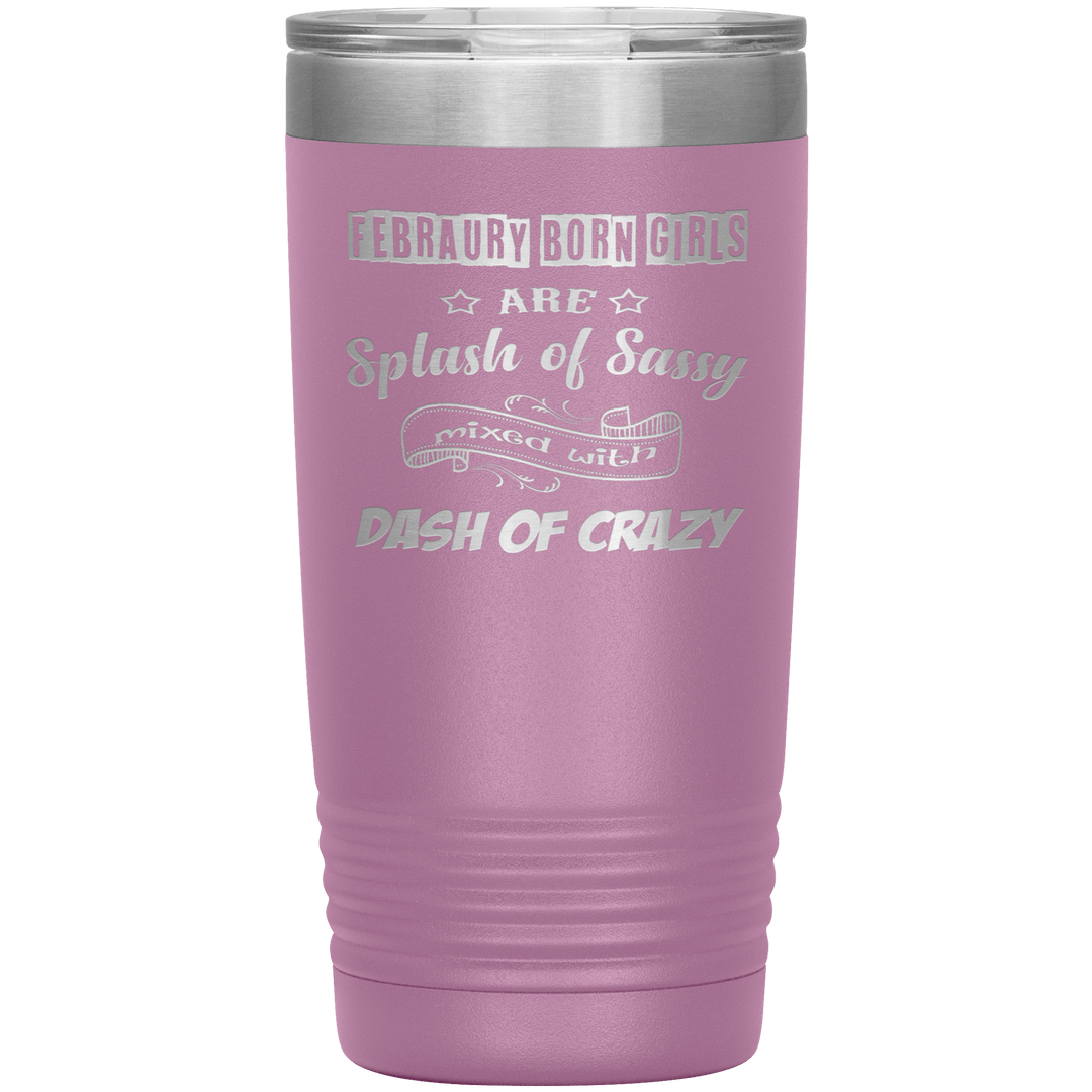 "February Sassy Girl"Tumbler. Buy for friends and family. Save Shipping. - LA Shirt Company
