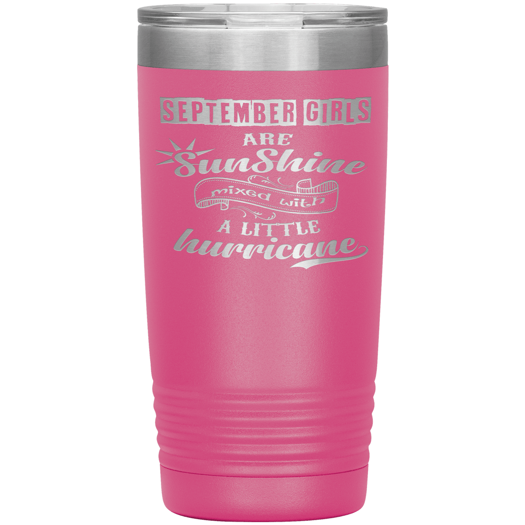 "September Girls are Sunshine Mixed With Little Hurricane"Tumbler. Buy For Family & Friends. Save Shipping. - LA Shirt Company