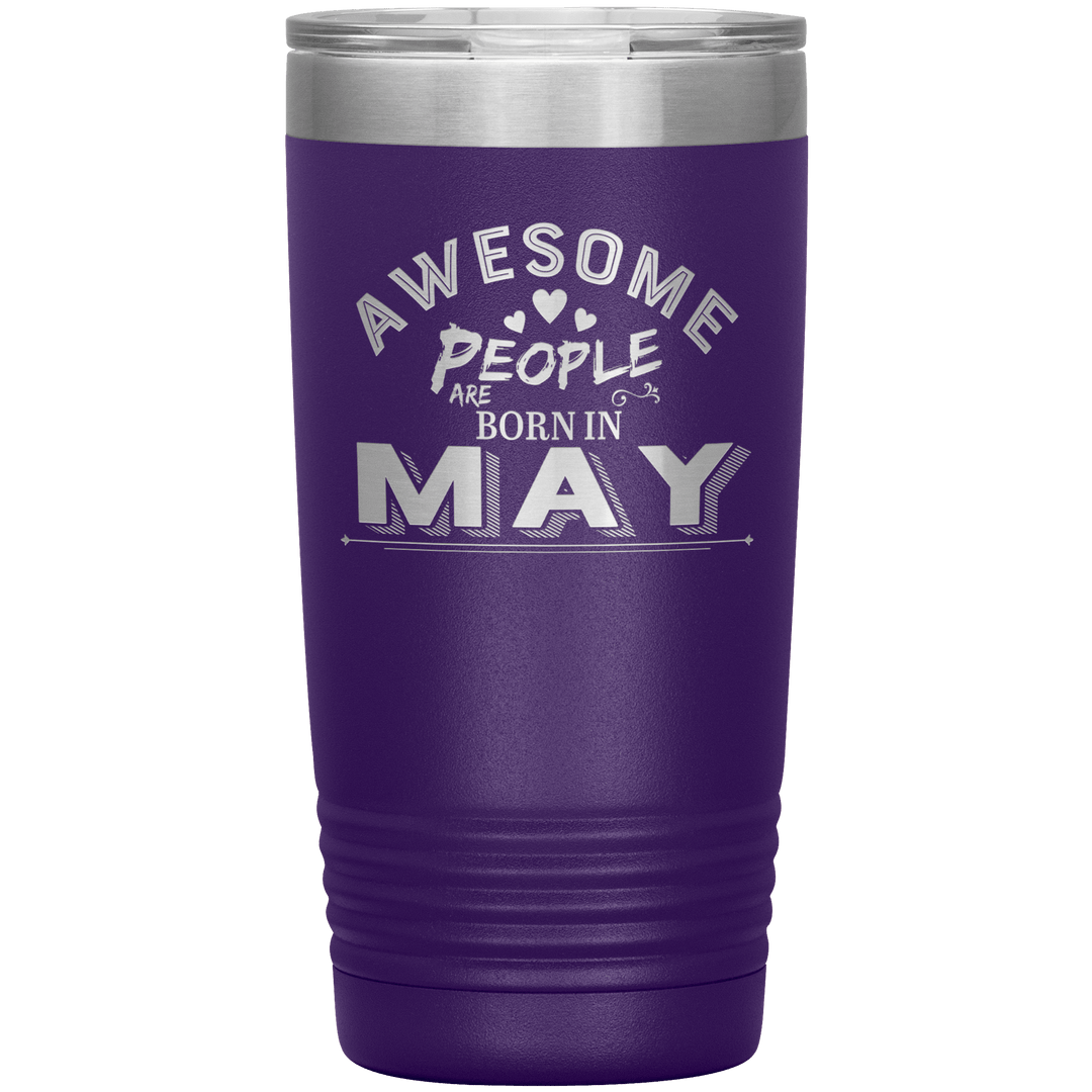 "AWESOME PEOPLE ARE BORN IN MAY"Tumbler. Buy For Family & Friends. Save Shipping. - LA Shirt Company