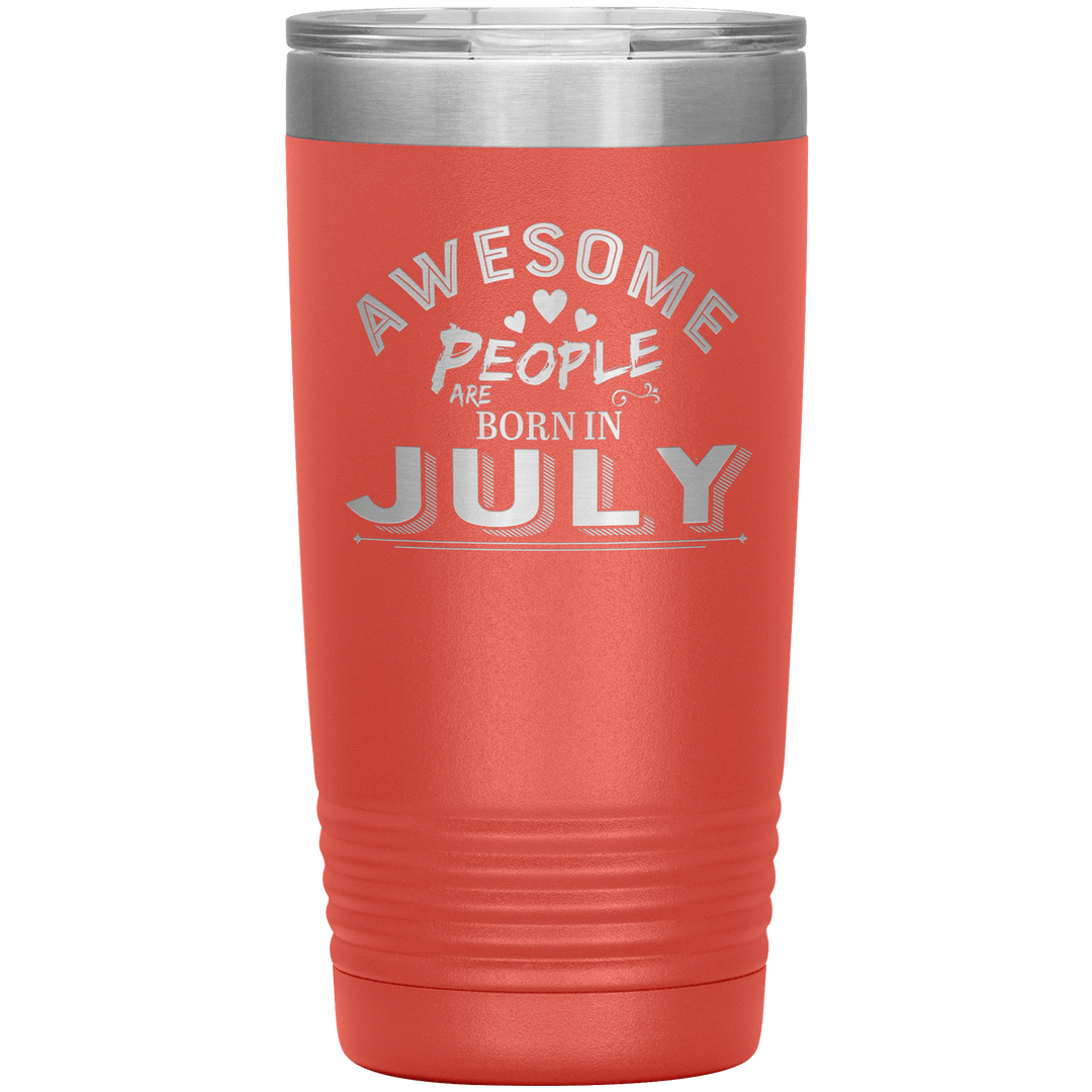 "AWESOME PEOPLE ARE BORN IN JULY"Tumbler. Buy For Family & Friends. Save Shipping. - LA Shirt Company