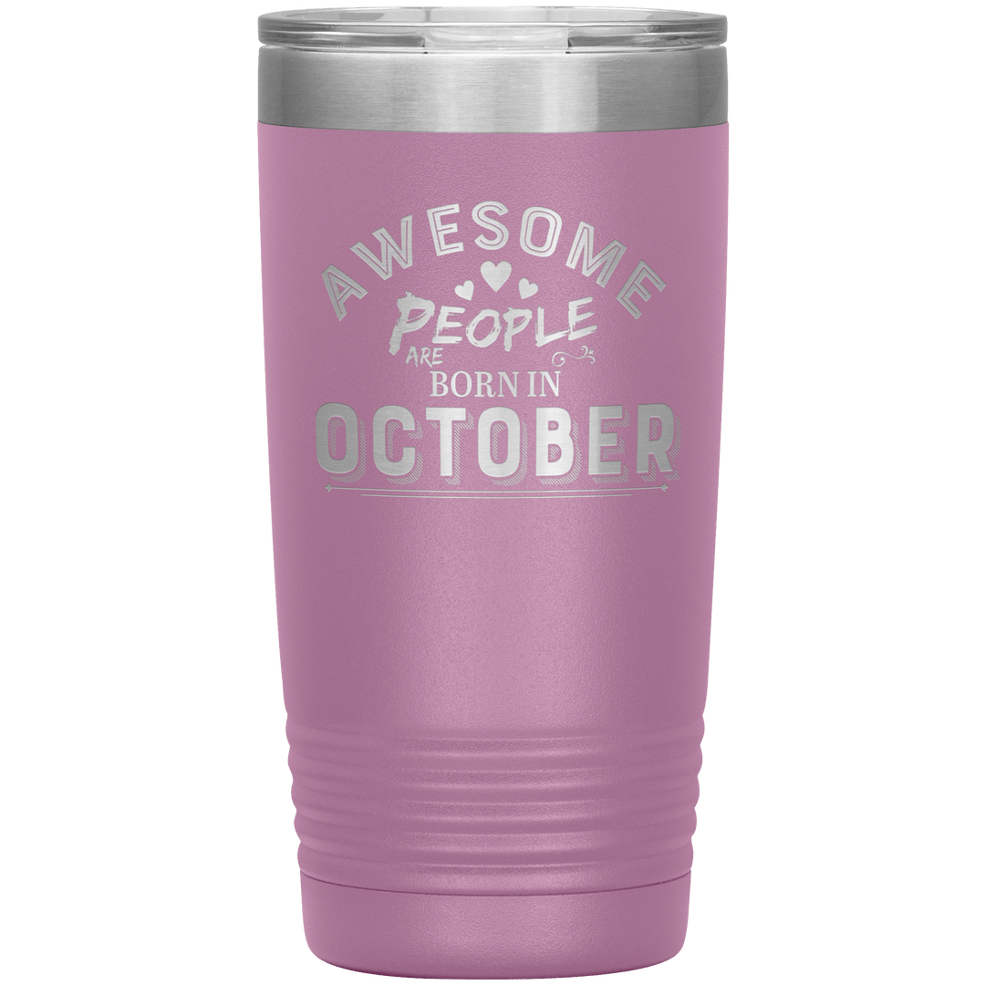 "AWESOME PEOPLE ARE BORN IN OCTOBER"Tumbler. Buy For Family & Friends. Save Shipping. - LA Shirt Company