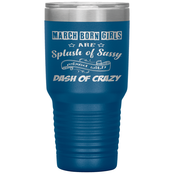 "March Girl Sassy"Tumbler. Buy for friends and family. Save Shipping. - LA Shirt Company