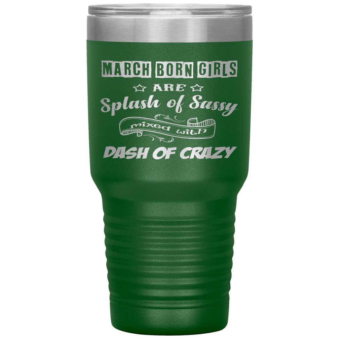 "March Girl Sassy"Tumbler. Buy for friends and family. Save Shipping. - LA Shirt Company