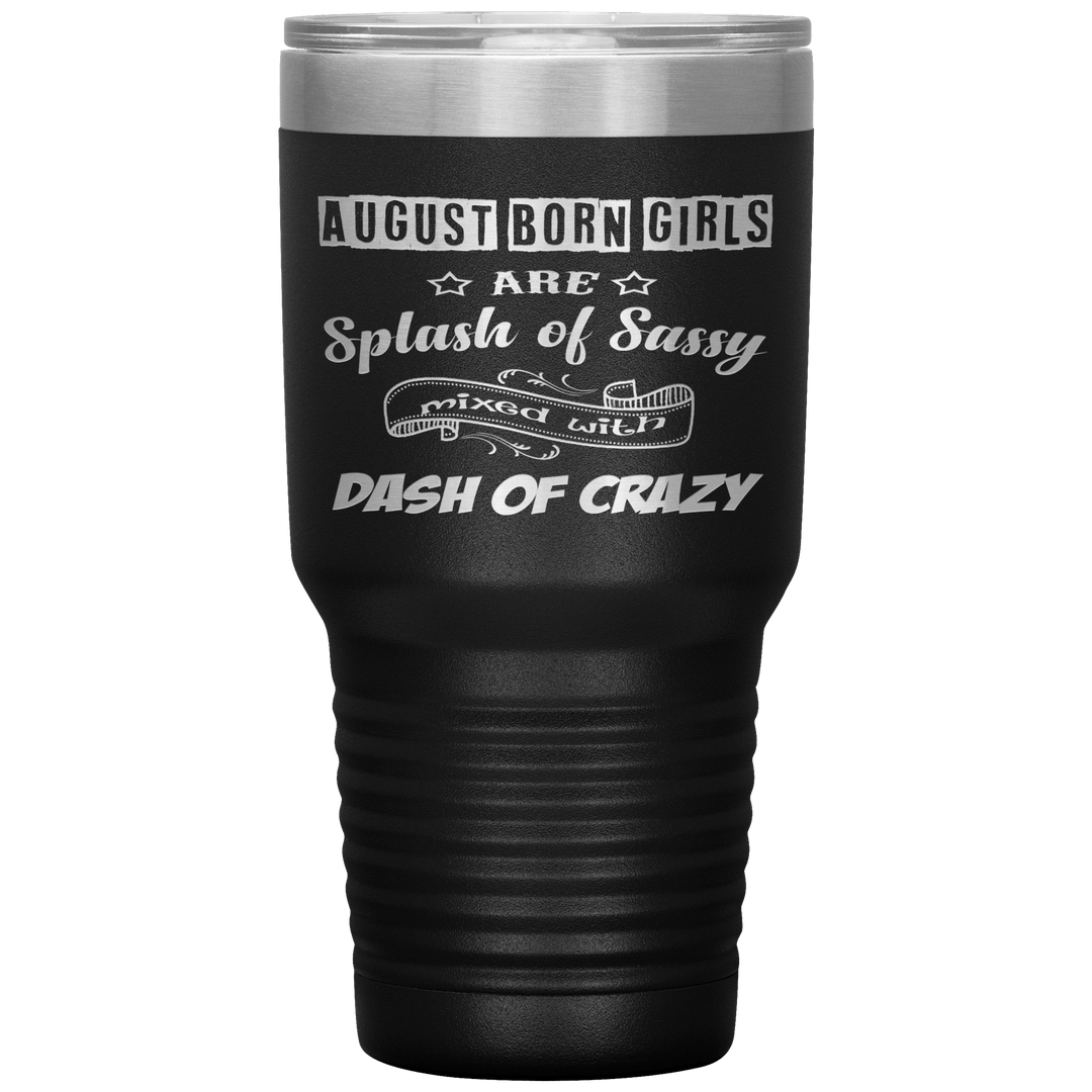 "August Girls Sassy"Tumbler.Buy for friends and family. Save Shipping. - LA Shirt Company
